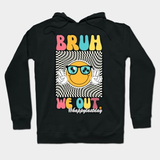 Bruh We Out Happy Last Day Of School Teacher Boy Girl Summer Hoodie